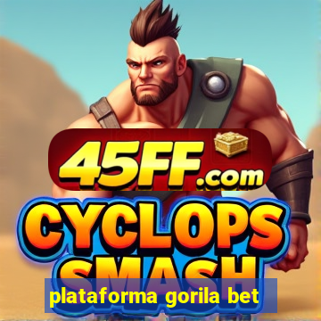 plataforma gorila bet